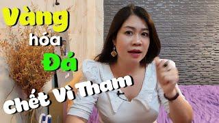 CHẾT VÌ THAM - Có vàng bạc nhiều sướng hay khổ - 8 Cúc