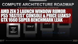 AMD Zen 3 Launch Window Rumor | PS5 Fastest Console & Pricing Leak ? | GTX 1660 Super Benchmark