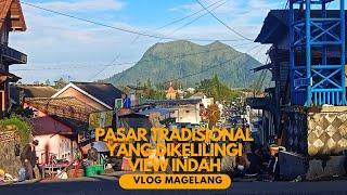 PASAR NGABLAK MAGELANG | Bertemunya Keindahan Alam, Keramahan Warga & Kearifan Lokal di Kaki Merbabu