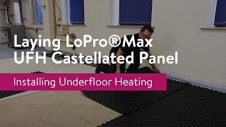 Laying LoPro®Max UFH Castellated Panel