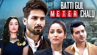 Batti Gul Meter Chalu (2018) Full Hindi Movie (4K) Shahid Kapoor & Yami Gautam | Divyendu Sharma