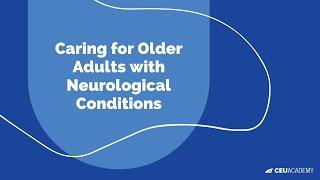 Caring for Older Adults with Neurological Conditions - Dr. Jim Collins