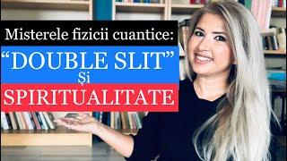 TEORIA DOUBLE SLIT | TEORIA DOUA FANTE - PERSPECTIVA SPIRITUALA | MISTERELE FIZICII CUANTICE