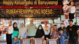 SERBU‼️ RUMAH RENNY WONG NDESO (KESRUT HOUSE) DI BANYUWANGI | SERU BANGET KELUARGAKU MAKAN RAME-RAME