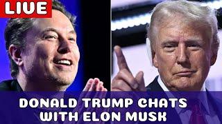 TRUMP CHATS WITH ELON MUSK || EXCLUSIVE LIVE || ELON MUSK ENDORSES TRUMP