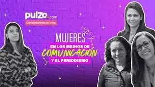 Mujeres en los medios de comunicación y el periodismo | Conversatorios Pulzo