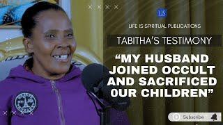 LIFE IS SPIRITUAL PRESENTS:TABITHA'S TESTIMONY-"MY HUSBAND JOINED OCCULT & SACRIFICED OUR CHILDREN"