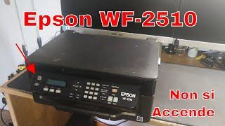 Epson WorkForce WF-2510/20/30 • La Stampante non si Accende, Riparazione A2222 e C6144