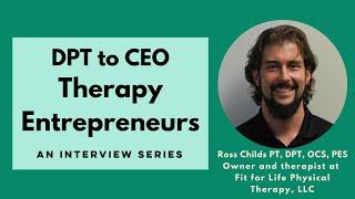 A Revolutionary Patient-Centered Approach Through Cash-Based Practice with Dr. Ross Childs, PT