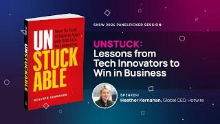 UNSTUCK: Lessons from Tech Innovators to Win in Business