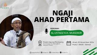  KAJIAN AHAD PERTAMA || 03 NOVEMBER 2024 || AL-USTADZ K.H. MUDZAKIR