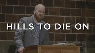 Hills to Die On – Toby Sumpter | Collegiate Reformed Fellowship