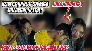 GRABE! VEANCY KINILIG SA GALAWANG EDU? PART 33 NG EDCY TILA NAGANAP NA?@KalingapRabOfficial