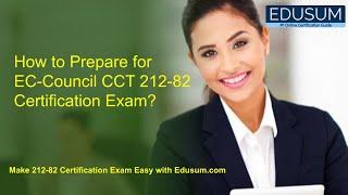 How to Prepare for EC-Council CCT 212-82 Certification Exam?