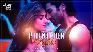 Phir Na Milen Kabhi Remix | Malang | Ankit Tiwari | Dj Avi & Harsh Vardhan Raizada