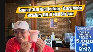 Menikmati Segarnya Susu Murni Lembang di Situ Umar - Korean Strawberry Milk Favorit!