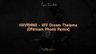 HXVRMNX - XFF DREAM THELEMA (OFDREAM PHONK MUSIC) LYRIC