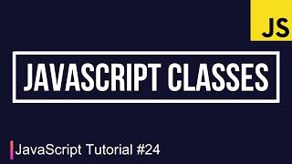 JavaScript Tutorial #24 | Classes in Javascript