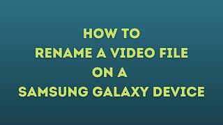 How To Rename Video On Samsung Galaxy Devices