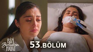 Bizi Birleştiren Hayat 53. Bölüm @BiziBirleştirenHayat