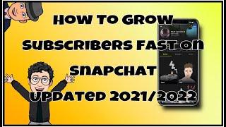 How To Get More Subscribers On Snapchat | Updated 2021/2022 | How To Grow On Snapchat!