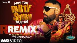 Abhi Toh Party Shuru Hui Hai (REMIX) | Badshah | Aastha | Sonam Kapoor | DJ Sunny Singh UK