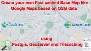 Create Fast cached Base Map like Google Map based on OSM data using Postgis, Geoserver & Tilecaching