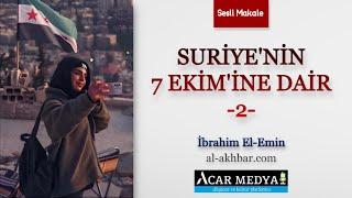 İbrahim El-Emin: Suriye’nin 7 Ekim’ine Dair - 2 | Sesli Makale