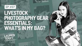 007: Livestock Photography Gear Essentials: What's in My Bag?