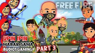 Animasi FF Lucu - Upin Ipin Mabar Bareng Budi01 Gaming Part 3