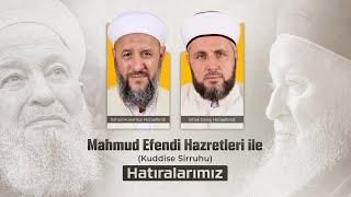 Mahmud Efendi Hazretleri (Kuddise Sirruhu) ile Hatıralarımız - İsmail Hünerlice / İshak Danış