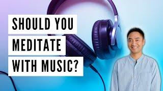 Can You Meditate With Music?