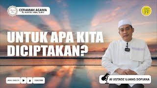 Tugas Kita Diciptakan Allah SWT Oleh Al Ustadz Ujang Sofiana SAg