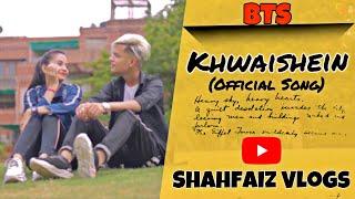 BTS || KHWAISHEIN (OFFICIAL SONG) || SHAHFAIZ VLOGS