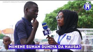 Menene Sunan Duniya Da Hausa? | Street Questions (EPISODE 14)
