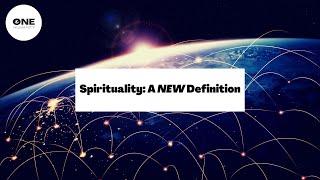 Spirituality: A NEW Definition