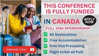 This Conference is Fully Funded in #canada  / Full Visa sponsorship / Accommodation & Flight Ticket