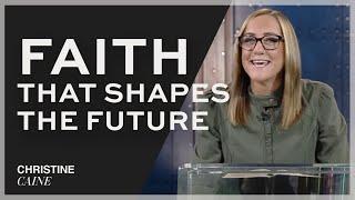 Faith For Future Generations | Living With Faith | Christine Caine