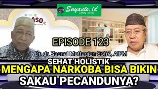 Dr. dr. Zaenal M. Sofro: Narkoba Bikin Sakau?Eps.123 @Suyantoid