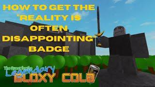 Roblox The Quest for the Legendary Bloxy Cola How to get "Reality is often disappointing" badge