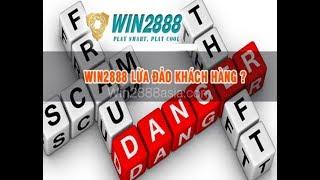 Win2888 lừa đảo như thế nào? Thủ đoạn và chiêu trò lừa tiền của nhà cái Win2888?