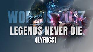 Legends Never Die (Lyrics) | (ft. Against The Current) | Worlds 2017 - League of Legends