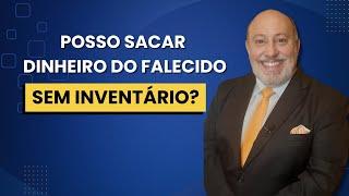 Posso sacar dinheiro do falecido sem inventário? | Papo Rápido