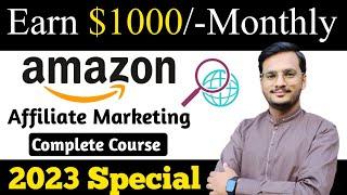 Amazon Affiliate Marketing Complete Course 2023 || Amazon Affiliate For Beginners