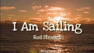 Rod Stewart - I Am Sailing (Lyrics)