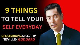 9 THINGS TO TELL YOUR  SELF EVERYDAY \\ POWERFULL MOTIVATIONL SPEECH NEVILLE GODDARD \\