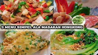 3 Resep Menu Harian Untuk Makan Malam Simpel Ala Hongkong || MASAKAN HONGKONG