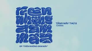 Tầng Mây Thứ 8 - Chillies (Official Audio)