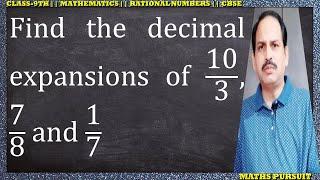 Find the decimal expansions of 10/3, 7/8 and 1/7