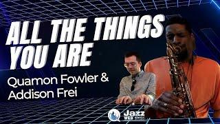 All The Things You Are | Quamon Fowler & Addison Frei